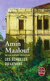 Amin Maalouf - Les Echelles du Levant