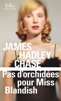 James Hadley Chase - Pas d'orchidées pour Miss Blandish