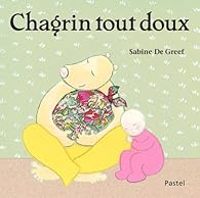 Sabine De Greef - Chagrin tout doux