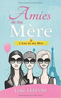 Lydie Lefevre - Les Amies de ma Mère & l'Ami de ma Mère