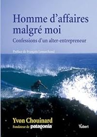 Yvon Chouinard - Homme d'affaires malgré moi 