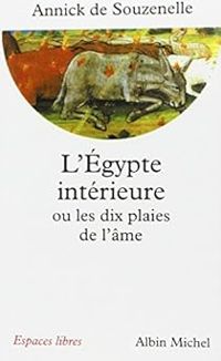 Annick De Souzenelle - L'Égypte intérieure ou les dix plaies de l'âme