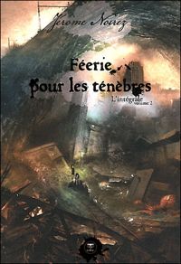 Jérôme Noirez - Féerie pour les ténèbres, l'intégrale