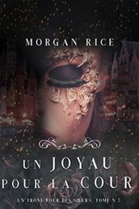 Morgan Rice - Un joyau pour la cour