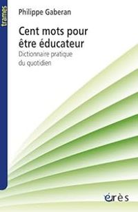 Philippe Gaberan - Cent mots pour être éducateur 