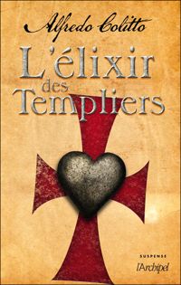 Alfredo Colitto - L'élixir des Templiers