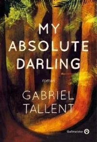 Couverture du livre My Absolute Darling - Gabriel Tallent