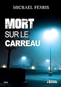 Michael Fenris - Mort sur le carreau