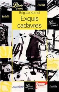 Brigitte Kernel - Exquis cadavres