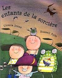 Ursula Jones - Russell Ayto - Les Enfants de la sorcière