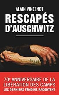 Alain Vincenot - Rescapés d'Auschwitz