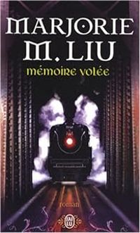 Marjorie M Liu - Mémoire volée