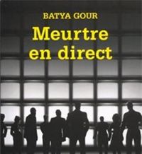 Batya Gour - Meurtre en direct