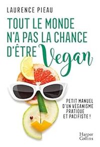 Laurence Pieau - Tout le monde n'a pas la chance d'être vegan