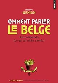 Philippe Genion - Comment parler le belge ? - Et le comprendre