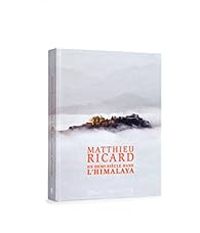 Matthieu Ricard - Un demi-siècle dans l'Himalaya