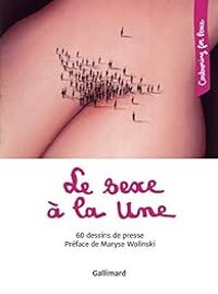 Maryse Wolinski - Le sexe à la une : 60 dessins de presse