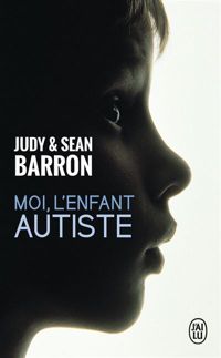 Judy Barron - Sean Barron - Moi, l'enfant autiste