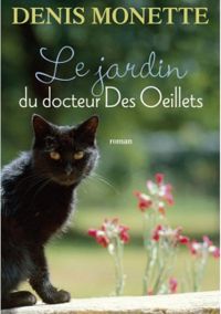 Denis Monette - Le jardin du docteur Des Oeillets