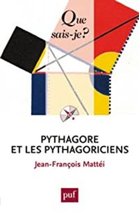 Jean Francois Mattei - Pythagore et les pythagoriciens