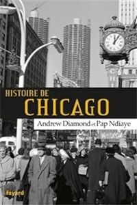 Pap Ndiaye - Andrew Diamond - Histoire de Chicago