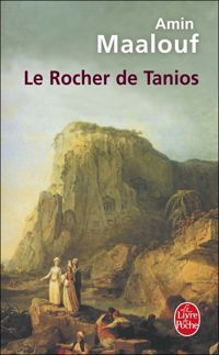 Amin Maalouf - Le rocher de Tanios - Prix Goncourt 1993