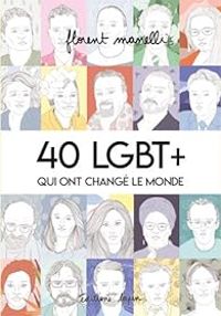Florent Manelli - 40 LGBT  qui ont changé le monde