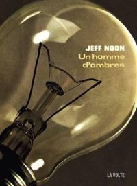 Jeff Noon - Un homme d'ombres