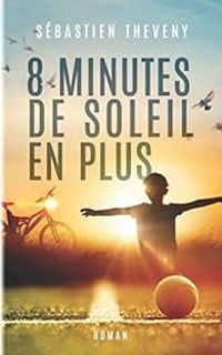 Sebastien Theveny - 8 minutes de soleil en plus