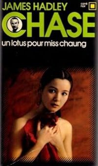 James Hadley Chase - LOTUS POUR MISS CHAUNG