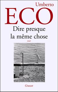 Umberto Eco - Dire presque la même chose