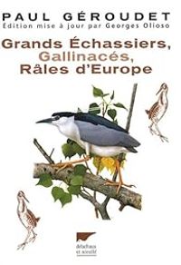 Paul Geroudet - Georges Olioso - Grands Echassiers, Gallinacés, Râles d'Europe