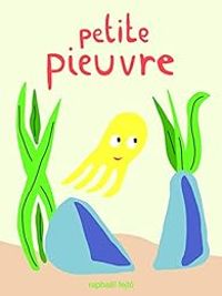 Couverture du livre Petite pieuvre - Raphal Fejt