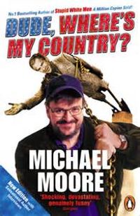Michael Moore - Dude, where's my country ?