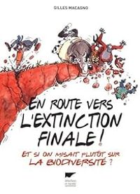 Gilles Macagno - En route vers l'extinction finale !