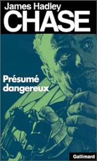 James Hadley Chase - Présumé dangereux