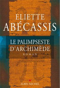 Eliette Abécassis - Le Palimpseste d'Archimède