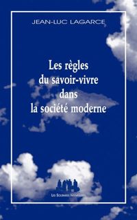 Jean-luc Lagarce - Les règles du savoir-vivre dans la société moderne