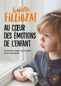 Isabelle Filliozat - Au coeur des émotions de l'enfant