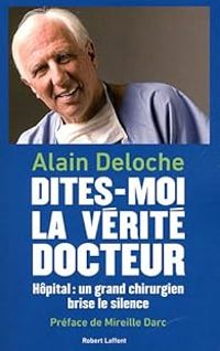 Alain Deloche - Emmanuel Haymann - Dites-moi la vérité, docteur 