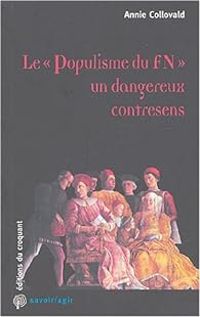 Annie Collovald - Le Populisme du FN un dangereux contresens