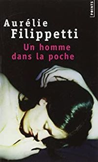Aurelie Filippetti - Un homme dans la poche
