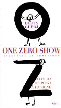 Denis Guedj - One Zéro Show, suivi de ' Du point à la ligne '