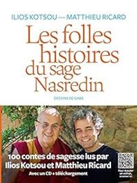 Matthieu Ricard - Ilios Kotsou - Les folles histoires du sage Nasredin