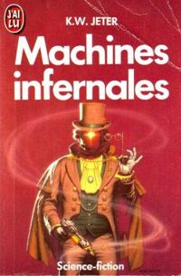 Couverture du livre Machines infernales - K W Jeter