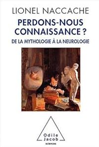 Lionel Naccache - Perdons-nous connaissance ?