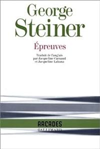 George Steiner - Epreuves