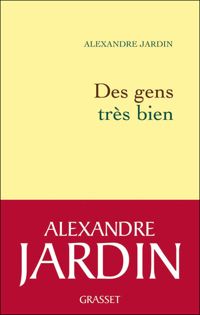 Alexandre Jardin - Des gens très bien