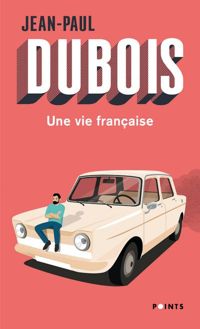 Jean-paul Dubois - Une vie française