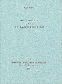Rene Riesel - Du progrès dans la domestication
